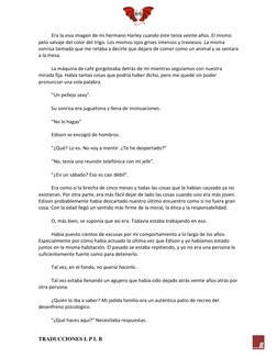 TRADUCCIONES L P L B 
8 
Era la viva imagen de mi hermano Harley cuando éste tenía veinte años. El mismo 
pelo salvaje del