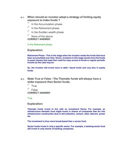 Q 1. 
When should an investor adopt a strategy of limiting equity 
exposure to index funds ? 
In the Accumulation phase 
In t