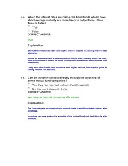 Q 5. 
When the interest rates are rising, the bond funds which have 
short average maturity are more likely to outperform - S
