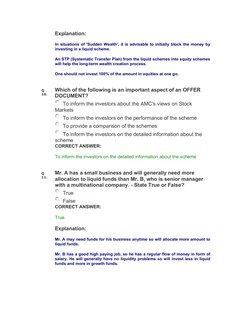 Explanation: 
In situations of 'Sudden Wealth', it is advisable to initially block the money by 
investing in a liquid scheme