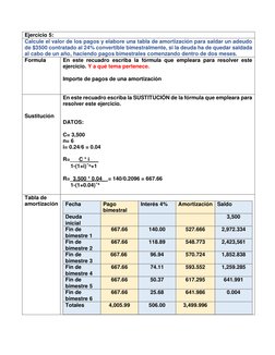 Ejercicio 5: 
Calcule el valor de los pagos y elabore una tabla de amortización para saldar un adeudo 
de $3500 contratado al