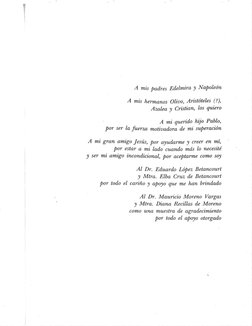 Al Dr. Mauricio Moreno Vargas
y Mtra. Diana Recillas de Moreno
como una muestra de agradecimiento
por todo el apoyo otorgado