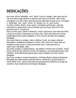 DEDICAÇÕES 
 
Aos meus filhos, Rebekah, Levi, Faith, Claire e Joseph. Que cada um de 
vós leve esta carga adiante e queime co