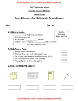 Delhi Public School, Jammu 
Computer Assignment II Class 1 
Session 2014-15 
Topics L-2 (Computer- A Smart Machine) and L-3 (