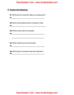 D. Answer the following:-   
                
Q1. Which part of a computer helps you to play games? 
A1. __________________