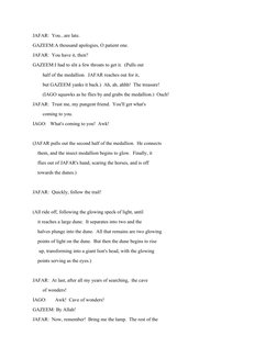 JAFAR:  You...are late.
GAZEEM:A thousand apologies, O patient one.
JAFAR:  You have it, then?
GAZEEM:I had to slit a few thr