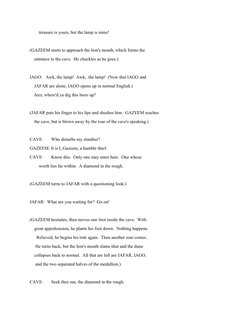 treasure is yours, but the lamp is mine!
(GAZEEM starts to approach the lion's mouth, which forms the
    entrance to