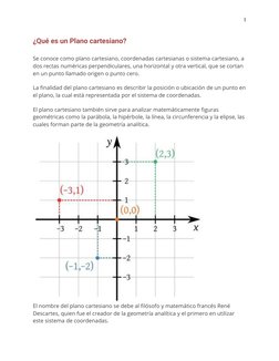1
¿Qué es un Plano cartesiano?
Se conoce como plano cartesiano, coordenadas cartesianas o sistema cartesiano, a 
dos rectas n