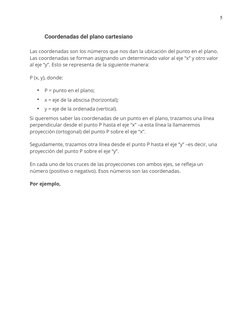 5
Coordenadas del plano cartesiano
Las coordenadas son los números que nos dan la ubicación del punto en el plano. 
Las coord