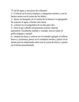 75 ml de agua y una pisca de colorante 
2.- Colocar en la mesa manteca y margarina unirlas y con la 
harina arena con la yema