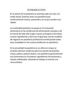 INTRODUCCION
En el sector de la pastelería se asemeja cada vez más a la 
moda actual. Estamos ante una pastelería que 
contin