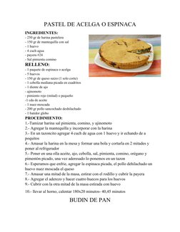 PASTEL DE ACELGA O ESPINACA
INGREDIENTES:
- 250 gr de harina pastelera
- 150 gr de mantequilla con sal 
- 1 huevo 
- 4 cuch a