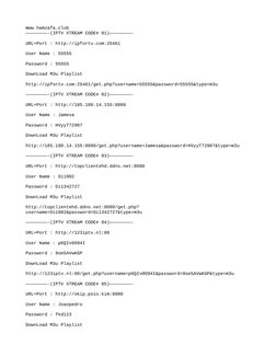 Www.hamzafa.club
————————-(IPTV XTREAM CODE# 01)————————-
URL+Port : http://ipfortv.com:25461
User Name : 55555
Password : 55