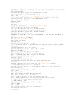 The whole valley will be there and you will sell noodle to all of them.
Selling noodles?
But Dad. You know I was kind of thin
