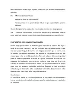 Plan: seleccionar mucho mejor aquellos contenidos que atraen la atención de los
suscritos 
Do:
 Marketeo como estrategia
Mejo