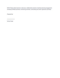 NOTE: Please attach pictures ( advocacy, collaborative sessions, teaching-learning engagement 
including funfilled activities