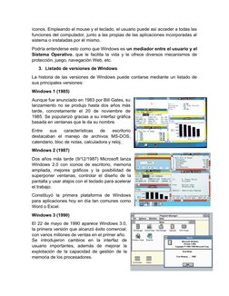 íconos. Empleando el mouse y el teclado, el usuario puede así acceder a todas las
funciones del computador, junto a las propi