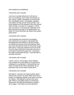 will complete any undertaking.
I will persist until I succeed.
I will never consider defeat and I will remove
from my vocabul