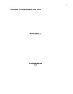 1
              PROGRAMA DE GERENCIAMENTO DE RISCO
MERCADO REAL
CHUPINGUAIA-RO
2023
