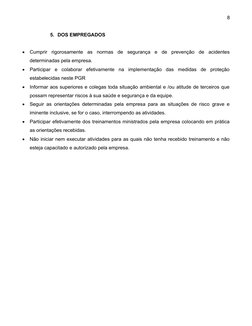 8
5. DOS EMPREGADOS

Cumprir  rigorosamente  as  normas  de  segurança  e  de  prevenção  de  acidentes
determinadas pela em
