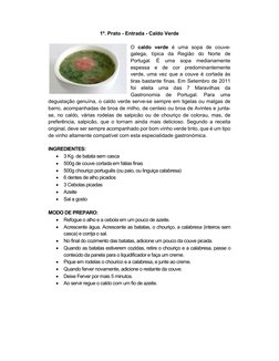 1º. Prato - Entrada - Caldo Verde 
 
O caldo verde é uma sopa de couve-
galega, típica da Região do Norte de 
Portugal. É uma