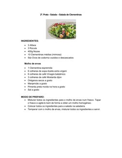 2º. Prato - Salada – Salada de Clementinas 
 
 
INGREDIENTES: 
 3 Alface  
 3 Rúcula 
 400g Nozes 
 10 Clementinas médias