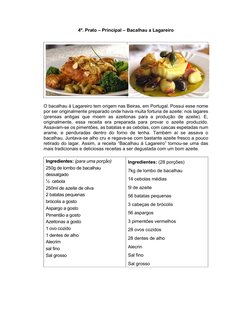 4º. Prato – Principal – Bacalhau a Lagareiro 
 
O bacalhau à Lagareiro tem origem nas Beiras, em Portugal. Possui esse nome