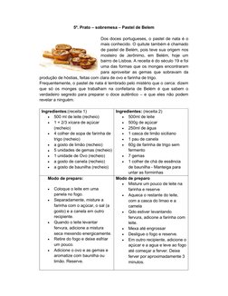 5º. Prato – sobremesa – Pastel de Belem 
 
Dos doces portugueses, o pastel de nata é o 
mais conhecido. O quitute também é ch