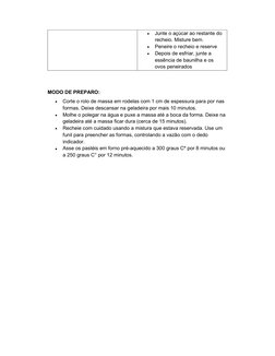  
Junte o açúcar ao restante do 
recheio. Misture bem. 
 
Peneire o recheio e reserve 
 
Depois de esfriar, junte a 
essên