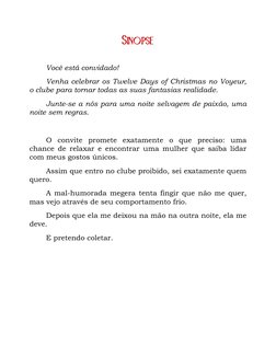 SINOPSE 
 
Você está convidado! 
Venha celebrar os Twelve Days of Christmas no Voyeur, 
o clube para tornar todas as suas