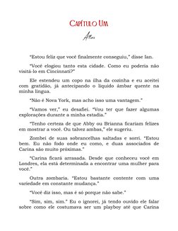 CAPÍTULO UM 
 
“Estou feliz que você finalmente conseguiu,” disse Ian. 
“Você elogiou tanto esta cidade. Como eu poderia