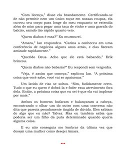 “Com licença,” disse ela brandamente. Certificando-se 
de não permitir nem um único roçar em nossas roupas, ela 
curvou s