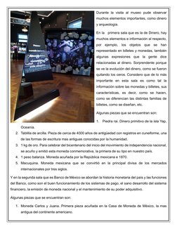 Durante la visita al museo pude observar 
muchos elementos importantes, como dinero 
y arqueología. 
En la   primera sala que