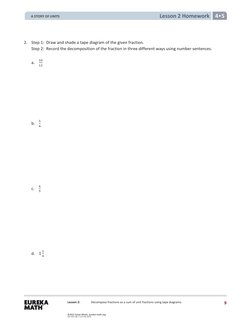 Lesson 2 Homework 4 5 
2.
Step 1:  Draw and shade a tape diagram of the given fraction.
Step 2:  Record the decomposition o
