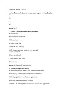 Answer: C. Peter F. Drucker
16. No. of sources for innovative opportunity is given by Peter Drucker.
A. 5
B. 6
C. 7
D. 8
Answ