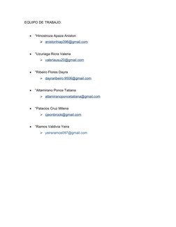 EQUIPO DE TRABAJO: 

°Hinostroza Apaza Aniston
anistonhiap396@gmail.com
 
  (mailto:anistonhiap396@gmail.com)

°Uzuriaga R