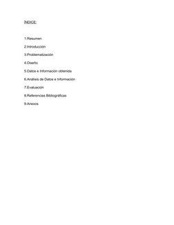 ÍNDICE:
1.Resumen
2.Introducción
3.Problematización
4.Diseño
5.Datos e Información obtenida
6.Análisis de Datos e Información