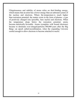 Ubiquitousness and stability of atoms relies on their binding energy,
which means that an atom has a lower energy than an unb