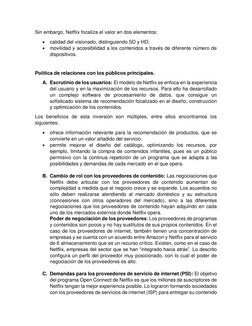 Sin embargo, Netflix focaliza el valor en dos elementos:  
 calidad del visionado, distinguiendo SD y HD; 
 movilidad y acc