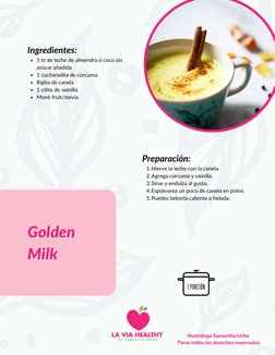 1 porción
Golden
Golden
Milk
Milk
Nutrióloga Samantha Uribe
Tiene todos los derechos reservados
1 tz de leche de almendra ó c