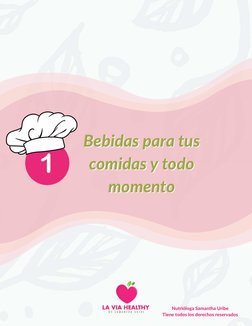 Nutrióloga Samantha Uribe
Tiene todos los derechos reservados
Bebidas para tus
Bebidas para tus
comidas y todo
comidas y todo