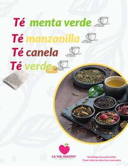 Té 
Té canela
canela
Té 
Té manzanilla
manzanilla
Té 
Té verde
verde
Nutrióloga Samantha Uribe
Tiene todos los derechos reser