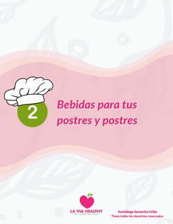 Nutrióloga Samantha Uribe
Tiene todos los derechos reservados
Bebidas para tus
Bebidas para tus
postres y postres
postres y p