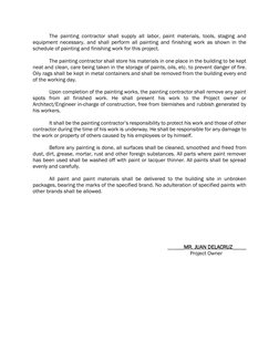 The painting contractor shall supply all labor, paint materials, tools, staging and 
equipment necessary, and shall perform