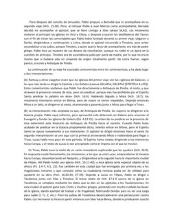 Poco después del concilio de Jerusalén, Pablo propuso a Bernabé que lo acompañara en su
segundo viaje (Hch. 15:36). Pero