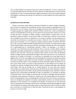 celo, no había hallado en el judaísmo la paz que su alma necesitaba (Ro. 7:7-25). Lo repentino de
su conversión debió hacerle