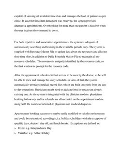 capable of viewing all available time slots and manages the load of patients as per 
clinic. In case the time/date demanded w