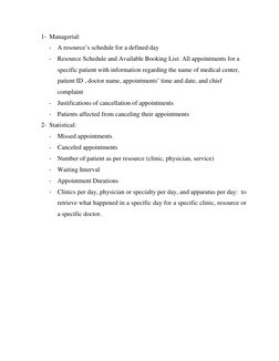 1- Managerial:  
- A resource’s schedule for a defined day 
- Resource Schedule and Available Booking List: All appointments