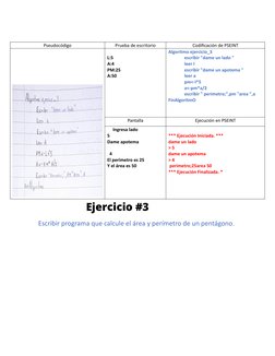 Pseudocódigo
Prueba de escritorio
Codificación de PSEINT
L:5
A:4
PM:25
A:50
Algoritmo ejercicio_3
escribir "dame un lado "
le