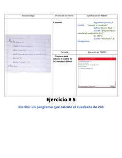 Pseudocódigo
Prueba de escritorio
Codificación de PSEINT
R:590449
Algoritmo ejercicio_5
Escribir      "calcular el  cuadrado"